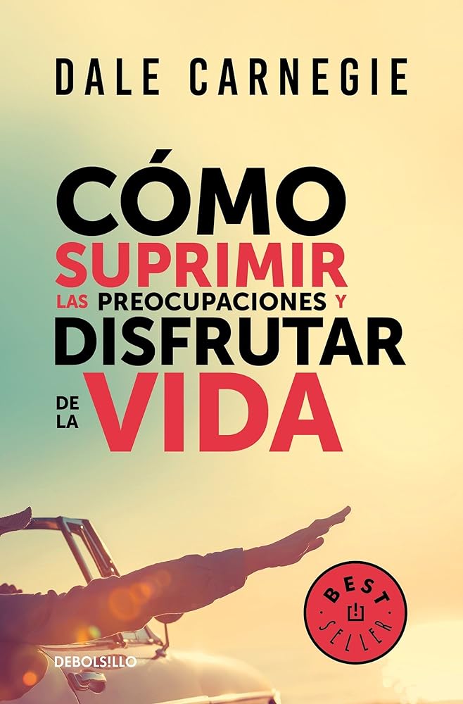 Cómo suprimir las preocupaciones y disfrutar de la vida(Spanish Edition)